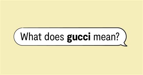 we're gucci meaning|gucci slang origin.